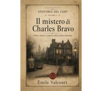 Il mistero di Charles Bravo: Veleno, silenzi e sospetti nella Londra vittoriana