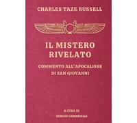 IL MISTERO RIVELATO: Commento all’Apocalisse di San Giovanni - Studi sulle Scritture, Serie VII
