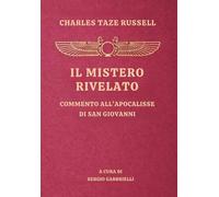 IL MISTERO RIVELATO: Commento all’Apocalisse di San Giovanni - Studi sulle Scritture, Serie VII