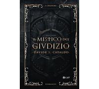 Il Mistico del Giudizio - Il Low Fantasy Storico a tinte Thriller: I Creatori - La Saga eretica