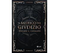 Il Mistico del Giudizio - Il Low Fantasy Storico a tinte Thriller: I Creatori - La Saga eretica