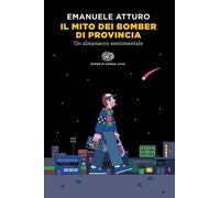 Il mito dei bomber di provincia Un almanacco sentimentale - Emanuele Atturo - Einaudi - ebook (ePub) - Livre