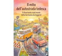 Il mito dell'autostrada tedesca: Il divertente road movie tedesco da leggere!