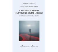 Raffaella Colangelo – Il mito dell'uomo alfa e la violenza contro le donne – Broché