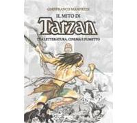 Il Mito Di Tarzan. Tra Letteratura, Cinema E Fumetto