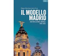 Il modello Madrid. Una rivoluzione liberale, 1995-2025