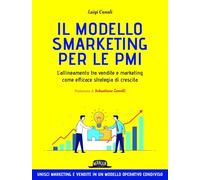 Il modello smarketing per le PMI. L'allineamento tra vendite e marketing come efficace strategia di crescita