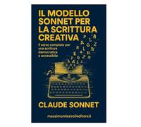 IL MODELLO SONNET PER LA SCRITTURA CREATIVA: Il corso completo per una scrittura democratica e accessibile