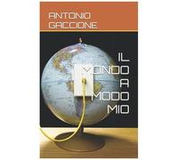 Il Mondo A Modo Mio (Italian Edition)