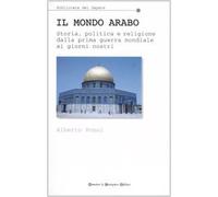 Il mondo arabo. Storia, politica e religione dalla prima guerra mondiale ai giorni nostri. (Paperback)