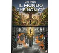IL MONDO CHE NON C'È