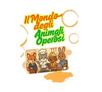 Il mondo degli animali operosi