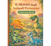 Il mondo degli aninali preistotici: Coloring book per bambini dai 4 ai 12 anni