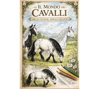 Il Mondo dei Cavalli: Libro da colorare, semplice e realistico