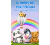 Il Mondo Dei Doni Speciali: Quattro racconti per spiegare la pma ai più piccoli