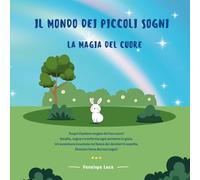 Il Mondo dei Piccoli Sogni: La Magia del Cuore
