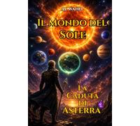 Il Mondo del Sole: La Caduta di Asterra