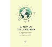 IL MONDO DELLA GEOINT: La geospatial-intelligence tra evoluzione tecnologica e intelligenza artificiale