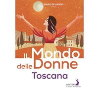 Il mondo delle donne. Toscana
