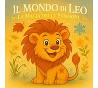 Il Mondo di Leo - La magia delle stagioni