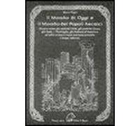 Il Mondo Di Oggi E Il Mondo Dei Popoli Arcaici. Ovvero Come Gli Antichi Celti, Gli Antichi Greci, Gli Indù, I Vichinghi, Gli Indiani D'america E Altri Erano E Come Avevano Previsto I Tempi Moderni