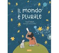 Il mondo è plurale. Ediz. illustrata