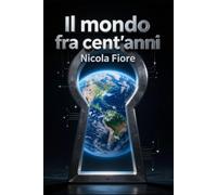 Il mondo fra cent'anni
