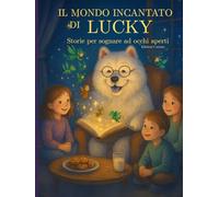 Il Mondo incantato di Lucky: Storie per sognare ad occhi aperti