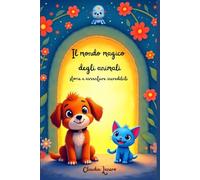 Il mondo magico degli animali: storie e avventure incredibili