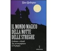 Il Mondo Magico Della Notte Delle Streghe. Credenze E Rituali Che Accompagnano Il 24 Giugno