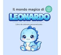 Il mondo magico di LEONARDO: Libro da colorare personalizzato per bambini 3-6 anni