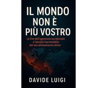 Il Mondo Non è Più Vostro: La fine dell'egemonia occidentale e l'ascesa inarrestabile del non allineamento attivo