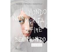 Il mondo non merita la fine del mondo. Storie, arte e altri incanti. Ediz. illustrata