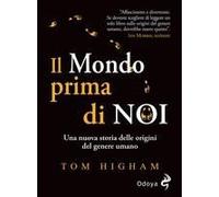 Il Mondo Prima Di Noi. Una Nuova Storia Delle Origini Del Genere Umano