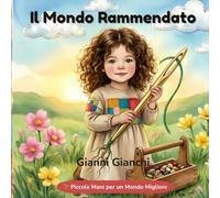 Il Mondo Rammendato: Una storia magica per curare la Terra