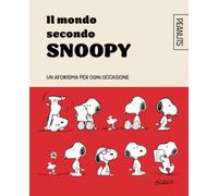 Il mondo secondo Snoopy. Un aforisma per ogni occasione