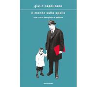 Il mondo sulle spalle. Una storia familiare e politica