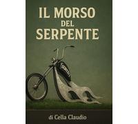 Il morso del serpente: La strada non perdona. Quando il serpente morde, nessuno si salva.