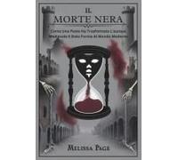 Il Morte Nera: Come Una Peste Ha Trasformato L'europa Medievale E Dato Forma Al Mondo Moderno (Italian Edition)
