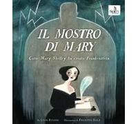 Il Mostro Di Mary. Come Mary Shelley Ha Creato Frankenstein