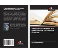 Il Movimento Bianco E La Guerra Civile Russa Sullo Schermo