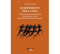 Il movimento per la vita. L’attività motoria come strumento di prevenzione e di cura per la buona salute dell’essere umano