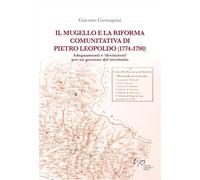 Il Mugello e la riforma comunitativa di Pietro Leopoldo (1774-1790). Adeguamenti e «deviazioni» per un governo del territorio