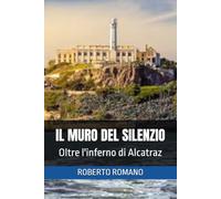 IL MURO DEL SILENZIO: Oltre l'inferno di Alcatraz