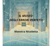 Il Museo degli Errori Perfetti