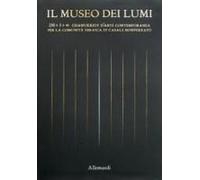 Il Museo Dei Lumi. 250 + 3 + ¿ Chanukkiot D'arte Contemporanea Per La Comunità Ebraica Di Casale Monferrato