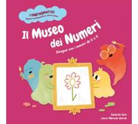 Il museo dei numeri. Disegna con i numeri da 0 a 9. Ediz. a colori