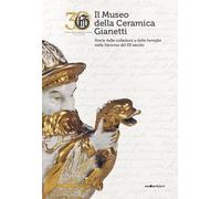 Il Museo della Ceramica Gianetti. Storia delle collezioni e delle famiglie nella Saronno del XX secolo