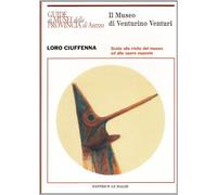 Il museo di Venturino Venturi a Loro Ciuffenna