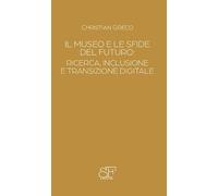 Il museo e le sfide del futuro: ricerca, inclusione e transizione digitale